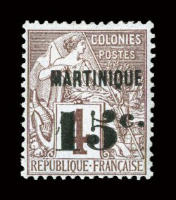 17, 1888 Martinique15c Surcharge on 4c Claret on lavender, an incredibly fresh and choice mint example of this important rarity, with brilliantly rich color and a sharp
impression, well centered for this, full o.g., tiny h.r., very fine on