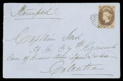 1860 (9 Dec.) envelope from Colombo to Calcutta, bearing 6d. brown with large margins, neatly tied by oval of bars and showing, on reverse, colombopost-paid and arrival
datestamps in red the envelope with repaired tear at top of face pane