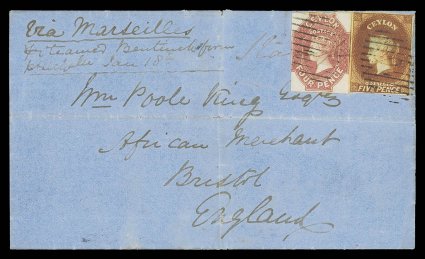 1860 (17 Jan.) entire from Colombo to Bristol, marked Via Marseilles, pr Steamer Bentinck, bearing 4d. dull rose (outer frameline touched or cut-into on three sides) and 5d.
chestnut (clear to good margins), both of exceptional colour, clea