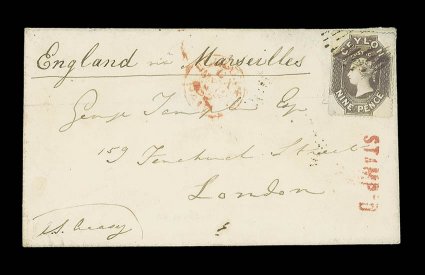 1862 (14 Apr.) envelope from Colombo to London, marked via Marseilles, bearing rough perf. 9d. deep brown, tied by oval of bars, showing arrival c.d.s. (12.5) alongside and, on
reverse, colombopost-paid datestamp, both in red. A neat