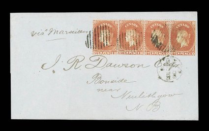 1866 (16 Oct.) quadruple rate entire ex the Dawson correspondence from Colombo to Linlithgow, marked via Marseilles, bearing 10d. dull vermilion strip of four cancelled by oval
of bars, showing despatch c.d.s. alongside and arrival d.