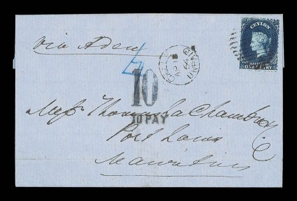 1864 (18 Apr.) entire letter from Galle to Mauritius, marked via Aden, bearing perf. 11½, 12 1d. deep blue, neatly tied by oval of bars, showing clear galleunpaid c.d.s., blue
crayon 4, 10to pay h.s. in blue with Mauriti