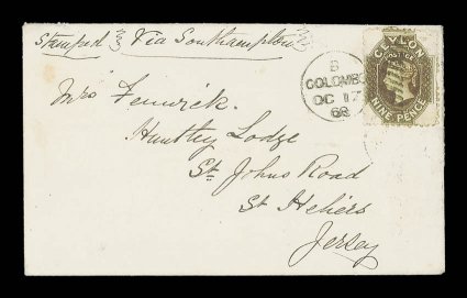 1868 (17 Oct.) envelope from Colombo to St. Helier, Jersey, marked Via Southampton, bearing 9d. sepia tied by Colombo duplex no other postal markings. Sc. 55 S.G.
57.