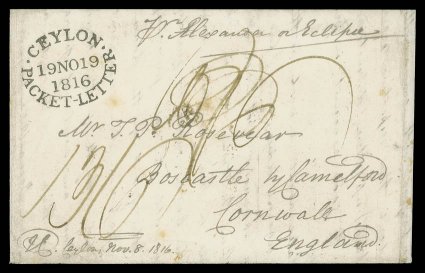 1816 (8 Nov.) entire letter to Cornwall headed Matura, Island off Ceylon, endorsed Pr Alexander or Eclipse, rated 106 (deleted) and 136, and showing a superb strike of
ceylon19no191816packet-letter oval datestam