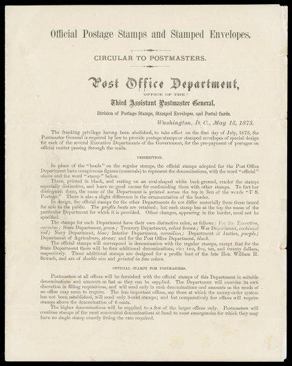 Post Office Announcement of Official Stamps, a two-page original circular to all Postmasters dated May 15, 1873 advising of the abolishment of the franking privileges of the
first day of July 1873, and that the Postmaster General is required by