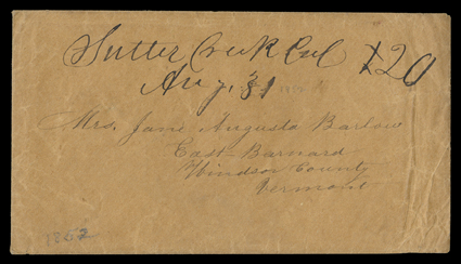 Sutter Creek Cal, Aug 31 (1852), evocative manuscript postmark and 10 rate altered to 20 on buff cover to East Barnard, Vermont with original letter datelined Amador California
July 19th 1852, very fine.H. Barlow writes to his wife Jane tha