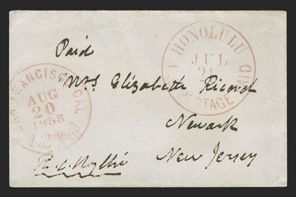 Honolulu to Newark, N.J., small cover endorsed at bottom left by R.C. Wyllie, Minister for Foreign Relations, with mostly clear strike of red HonoluluU.S. Postage PaidJul 21
postmark, red San Francisco, Cal12 PaidAug 20, 1858 transit date