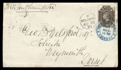 1870 (22 Aug.) envelope ex Welsford correspondence from Colombo to Weymouth, marked via Southampton and bearing 9d. blackish brown tied by firms circular datestamp in blue and
Colombo duplex, arrival c.d.s. (23.9) on reverse a few l