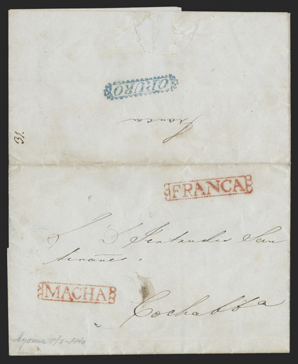 Macha and Franca, Department of Potosi, fancy framed handstamps of each on folded letter datelined July 8, 1840 from Aroma to Cochobamba, on the reverse is a fancy Oruro
handstamp, fine a scarce and attractive trio of markings.