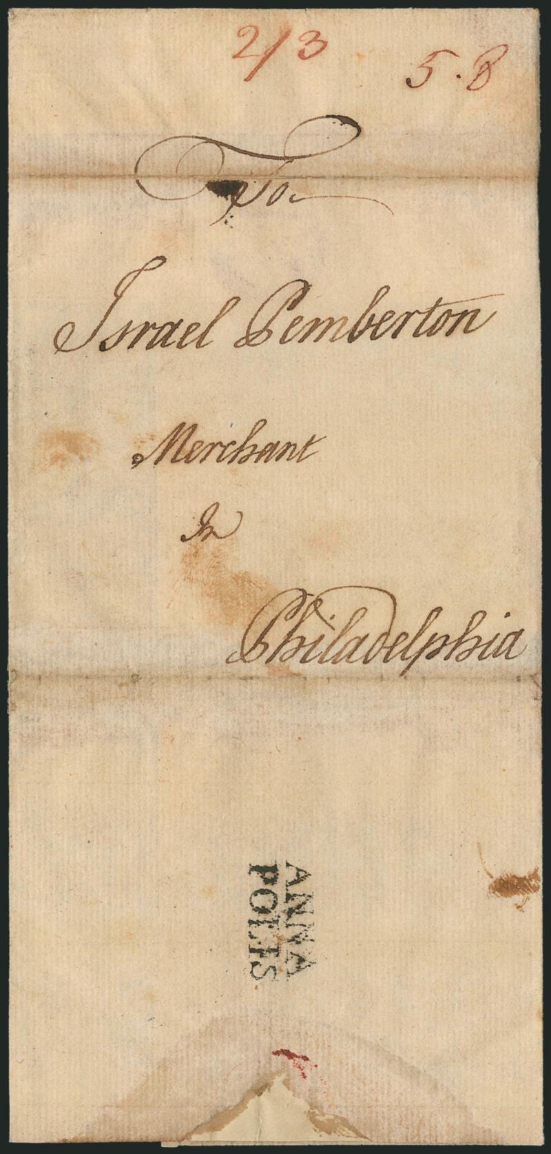 (Annapolis Md., 1767) ANNAPOLIS.> Remarkably clear strike of two-line handstamp on backflap of folded cover to Israel Pemberton in Philadelphia, red manuscript 5.8 double rate (5dwt 8gr, two times 2dwt 16gr
rate), red 23 due in local currency
