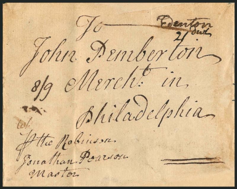 (Edenton N.C., 1757) Edenton.> Manuscript postmark and 21 dwt rate on folded cover to John Pemberton in Philadelphia, manuscript <<P the Robinson, Jonathan Pearson, Master,>> 89 due in local currency
(21dwt=63p x 1.67 inflation factor=105p,