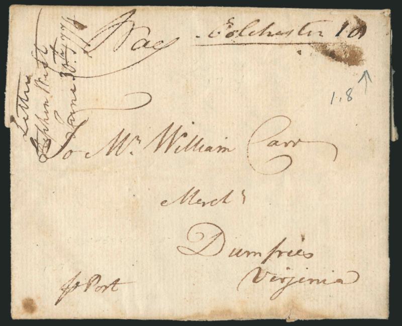 (Colchester Va., 1774) Way and Colchester 1.8.> Manuscript postmarks and 1dwt 8gr rate on folded letter datelined <<Annapolis 30th June 1774>> to William Carr in Dumfries Va., minor toning and erosion at
bottom, Very Fine, handed to a mail carr