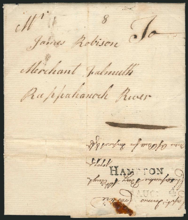 (Hampton Va., 1775) HAMPTON, AUG. 4.> Bold strike of straightline datestamp on back of folded letter datelined <<Chesapeake Bay the 1st of August 1775>> and addressed to <<Mr. James Robinson, Merchant Falmuth,
Rappahanock River>>, small ms. 8