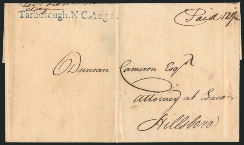 Tarborough, N.C. Aug. 2.> Beautiful strike of straightline datestamp in blue with ms. Paid 12-12 rate on 1804 folded cover to Hillsboro N.C., some docketing at top, vertical file fold, Very Fine strike of this
desirable and rare marking