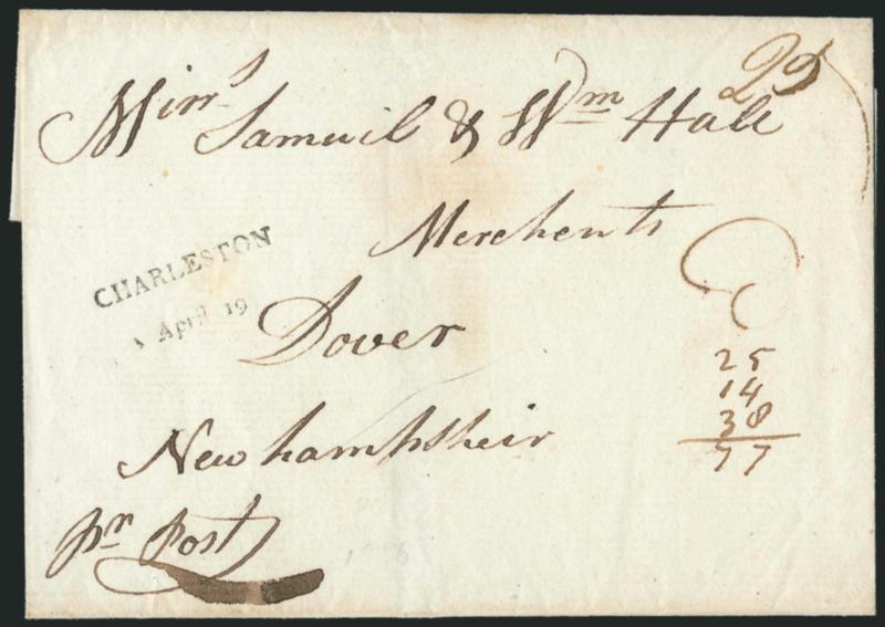 CHARLESTONApril 19.> Well-struck two-line datestamp with ms. 25 rate on 1796 folded cover to Dover N.H., endorsed <<pr post>> at lower left, arithmetic notation at right could be three different postages
totaled for 77c due, fresh and Very Fine,