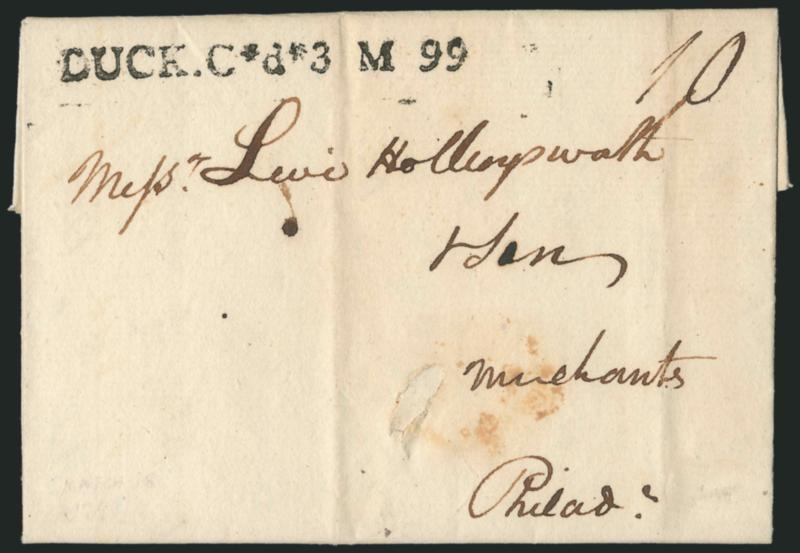 DUCK.C*d*3 M 99.> Bold strike of straightline datestamp with ms. 10 rate on folded letter datelined <<Duck Creek 18 March 1799>> and addressed to Philadelphia, light vertical file folds, small repair at center
well away from markings, Extremely F