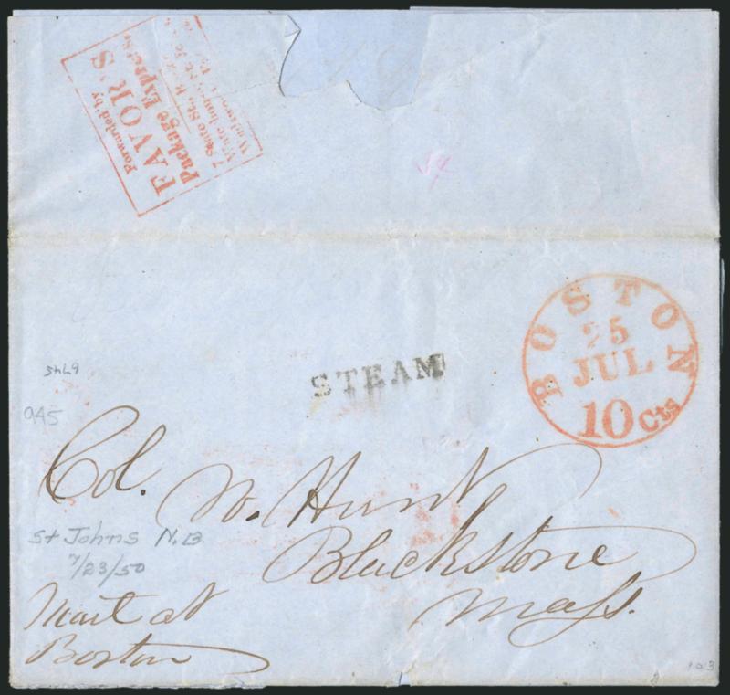 Forwarded by Favors Package Express.> Red framed handstamp with three offices addresses listed, clearly struck on back of blue 1850 folded letter <from St. Johns, New Brunswick,> to Blackstone Mass., red
Boston 10 Cts. 15 Jul. integral-rate circu
