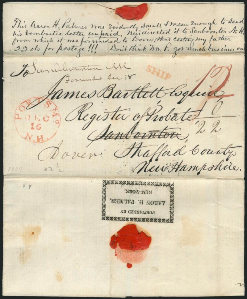 Forwarded byAaron H. Palmer,New-York.> Three-line framed handstamp perfectly struck on back of printed circular dated Nov. 30, 1829, from Palmer to Register of Probate in Sanborton N.H., forwarded to Dover,
red Portsmo. N.H. Dec. 16 circular date