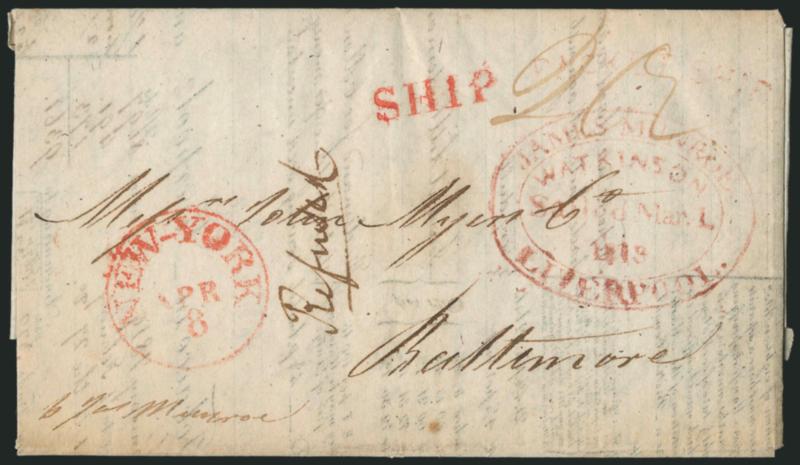 James MunroeLiverpoolWatkinsonSailed Mar. 1,1819.> Red oval handstamp on printed market report and handwritten letter from Liverpool to Baltimore, red New -York Apr. 8 circular datestamp, matching ^SHIP^
handstamp and ms. 20-34 rate, ms.