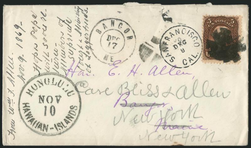 5c Brown, F. Grill (95).> Intense shade, tied by cork cancel and duplex San Francisco Cal. Dec. 8 (1869) circular datestamp on cover <from Hawaii to Bangor Me.,> addressed to Elisha H. Allen and forwarded to
him in New York City, bold onolulu Ha