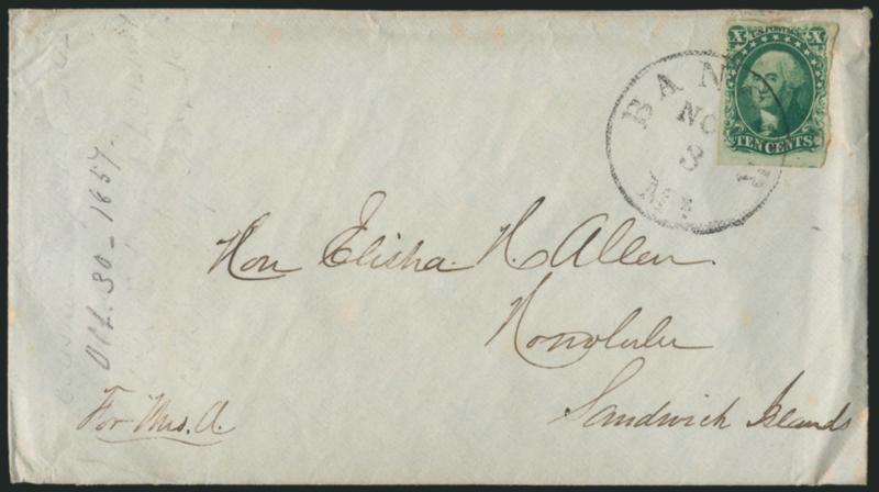 10c Green, Ty. III (15).> Tied by Bangor Me. Nov. 3 circular datestamp on 1857 cover to Hon. Elisha H. Allen in onolulu, Sandwich Islands (Hawaii),> endorsed at bottom left <<For Mrs. A>>, edge wrinkling
affects the stamp, Fine appearance, also