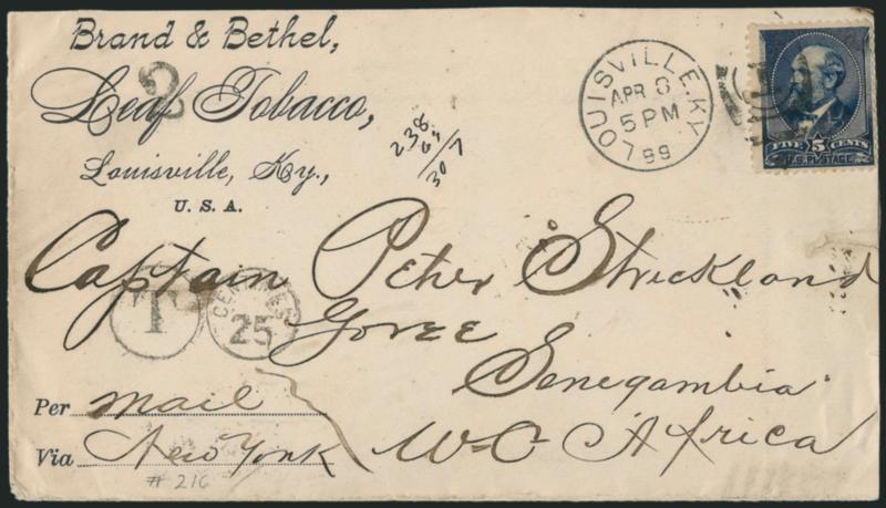 5c Indigo (216).> Tied by Louisville Ky. Apr. 8, 1889 duplex cancel on cover <to Goree, Senegambia, West Coast of Africa,> with leaf and tobacco company corner card, T 25 Centimes deficiency handstamp, various
backstamps incl. New York, London an