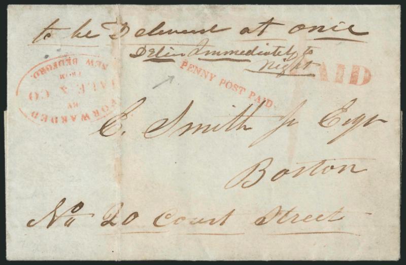 Forwarded by Hale & Co. from New Bedford.> Red oval handstamp with matching <^PENNY POST PAID^> and ^PAID^ straightline handstamps on Feb. 19, 1845 folded letter to Boston street address with instructions <<to
be Delivered at once>> and <<Deli