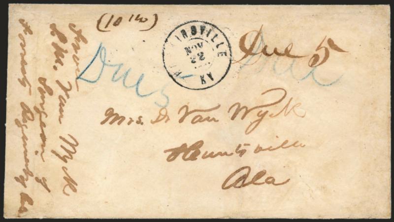 Hopkinsville Ky. Nov. 22, 1861.> Double-circle datestamp with ms. Due 5 on cover to Huntsville Ala., endorsed <<<from S. M. Van Wyck, Surgeon of Forrests Regiment of (?)>>> on Nov. 24 a little-known
lieutenant-colonel named Nathan Bedford Forres
